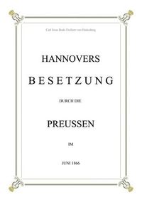 Bodo von Hodenberg: Hannovers Besetzung durch die Preussen im Juni 1866