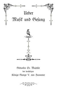 Georg V. von Hannover: Ueber Musik und Gesang Gedanken Sr. Majestät des hochseligen Königs Georg V. von Hannover